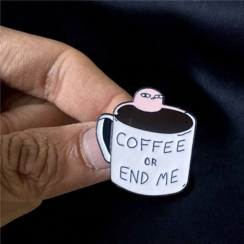 Enamel Brooch Pins Coffee or End me (DSG-49)