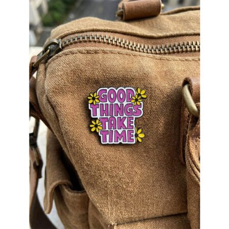 Enamel Brooch Pin Good Things Take Time