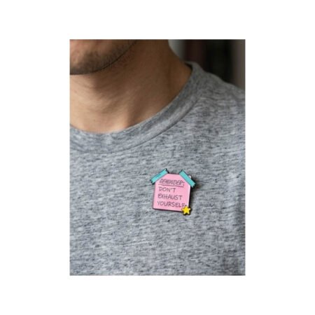 Enamel Brooch Pin dont exhaust yourself