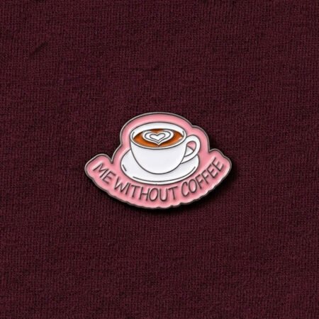 Enamel Brooch Pin me without coffee