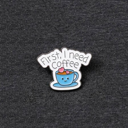 Enamel Brooch Pin First i need Coffee